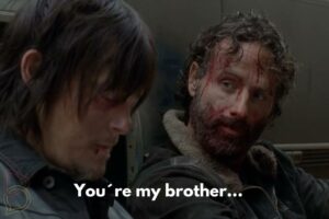 You´re My Brother - The Walking Dead - Rick y Daryl